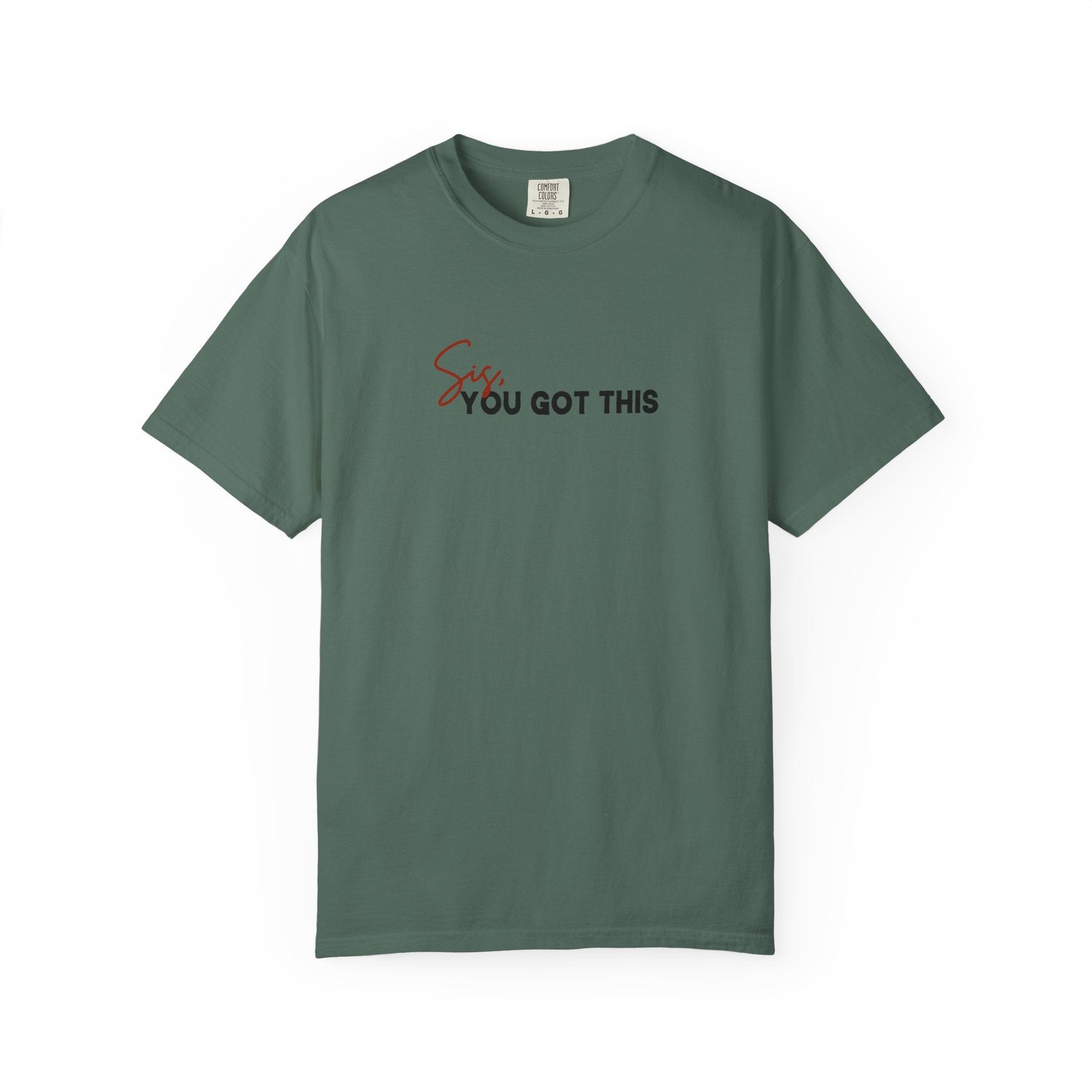 Sis You Got This Comfort Colors Double Sided Tee