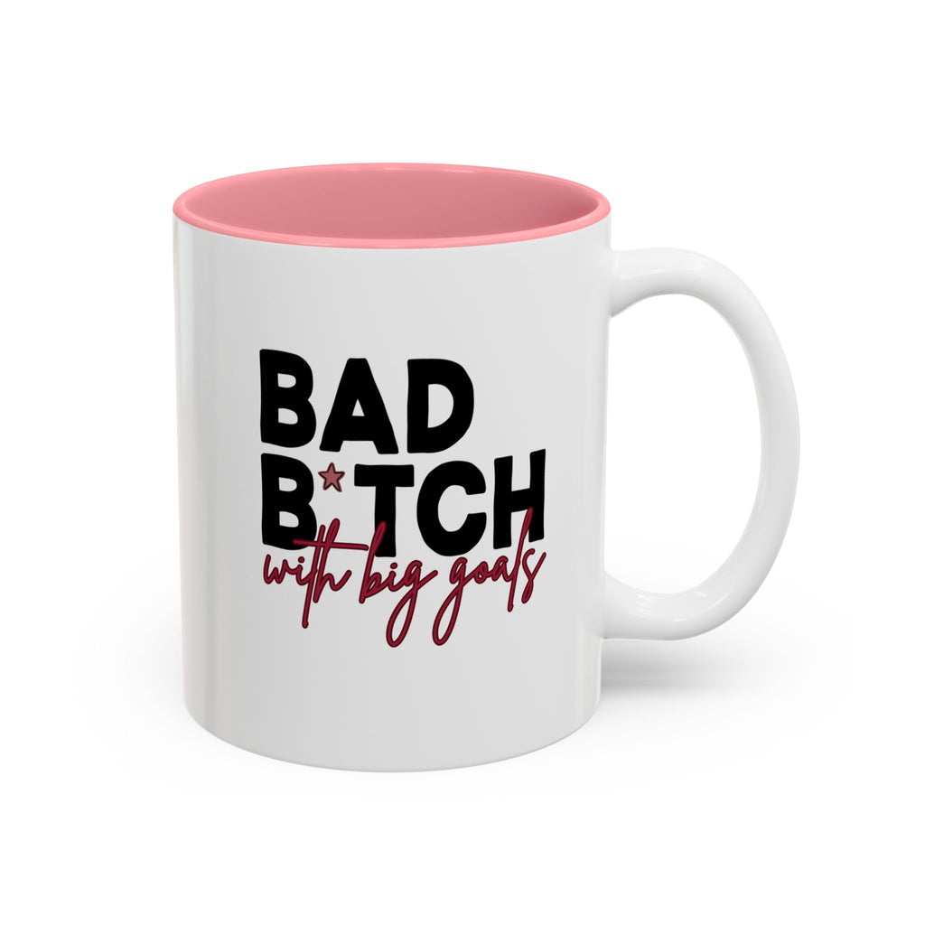 Bad B*tch with Big Goals Accent Mug(11oz/15oz)