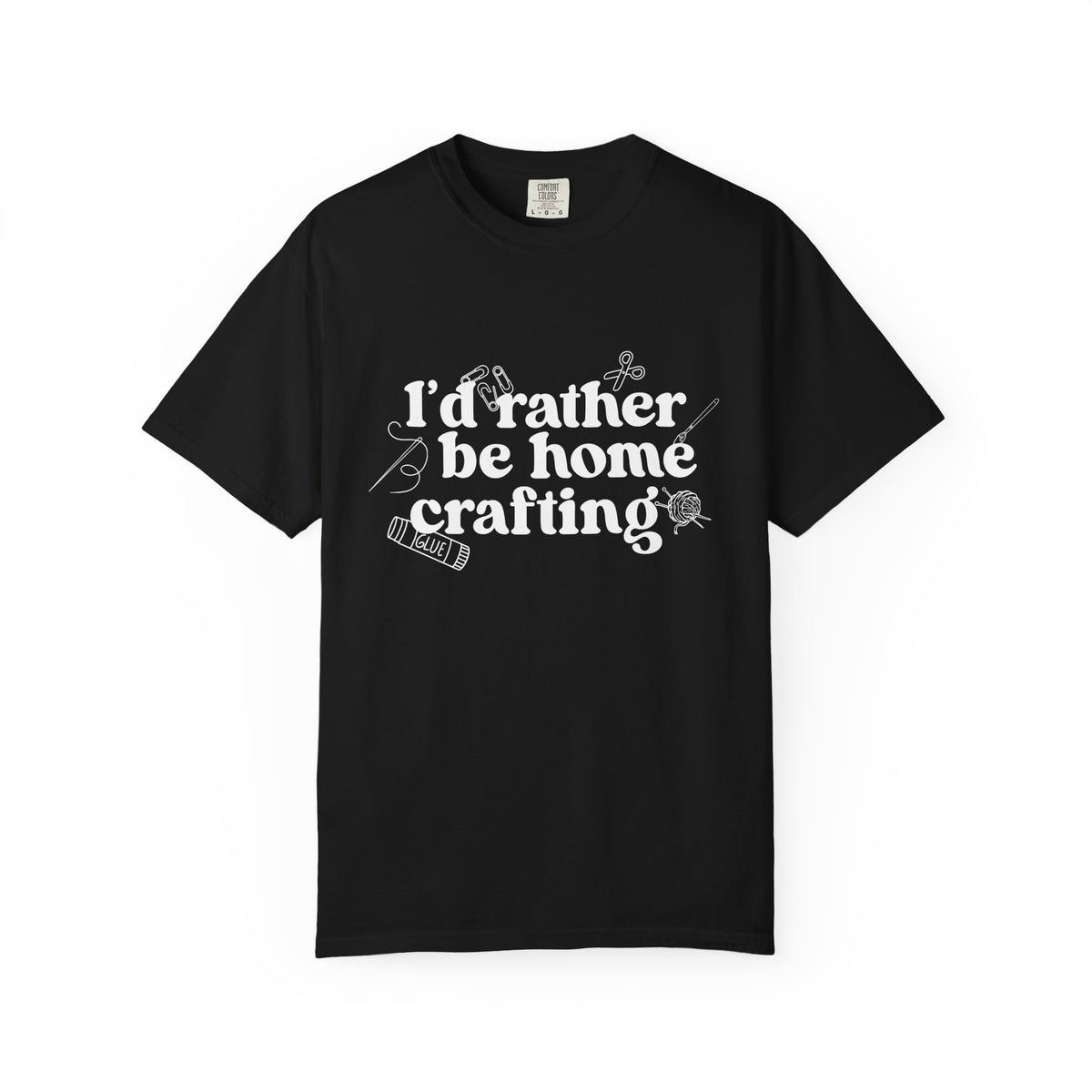 I'd Rather Be Home Crafting Comfort Colors Single Sided Tee