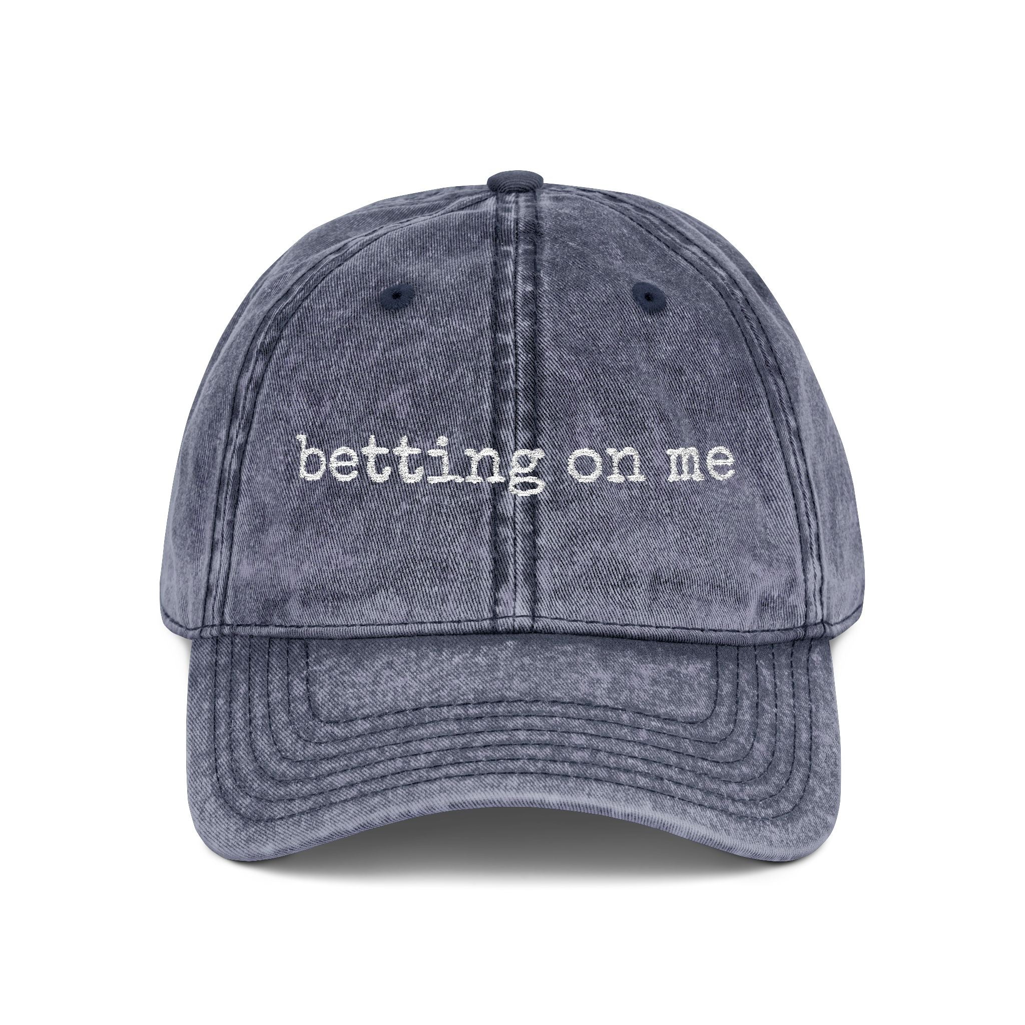 Vintage Embroidered Cap — "Betting On Me" Distressed Baseball Hat