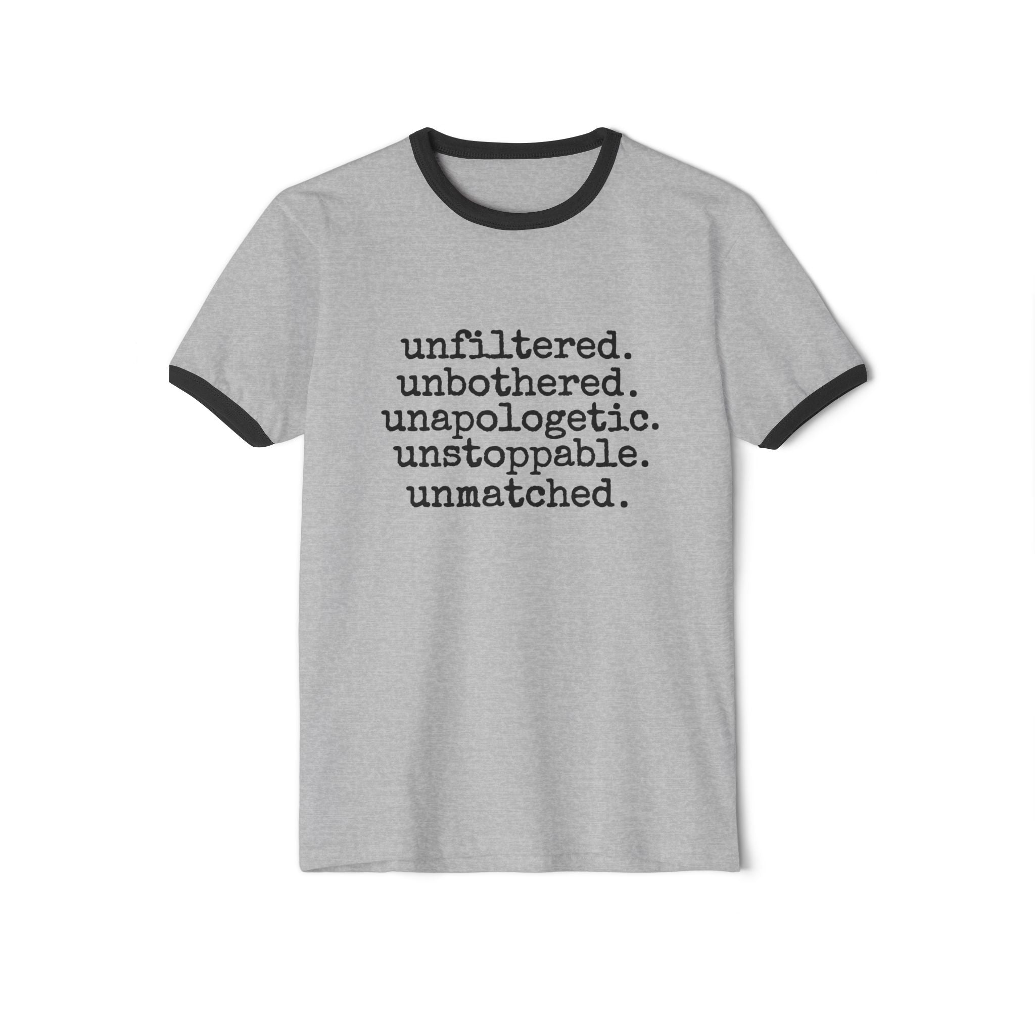 Unfiltered, Unbothered, Unapologetic, Unstoppable, Unmatched, Retro Cotton Ringer Singled Sided Tee