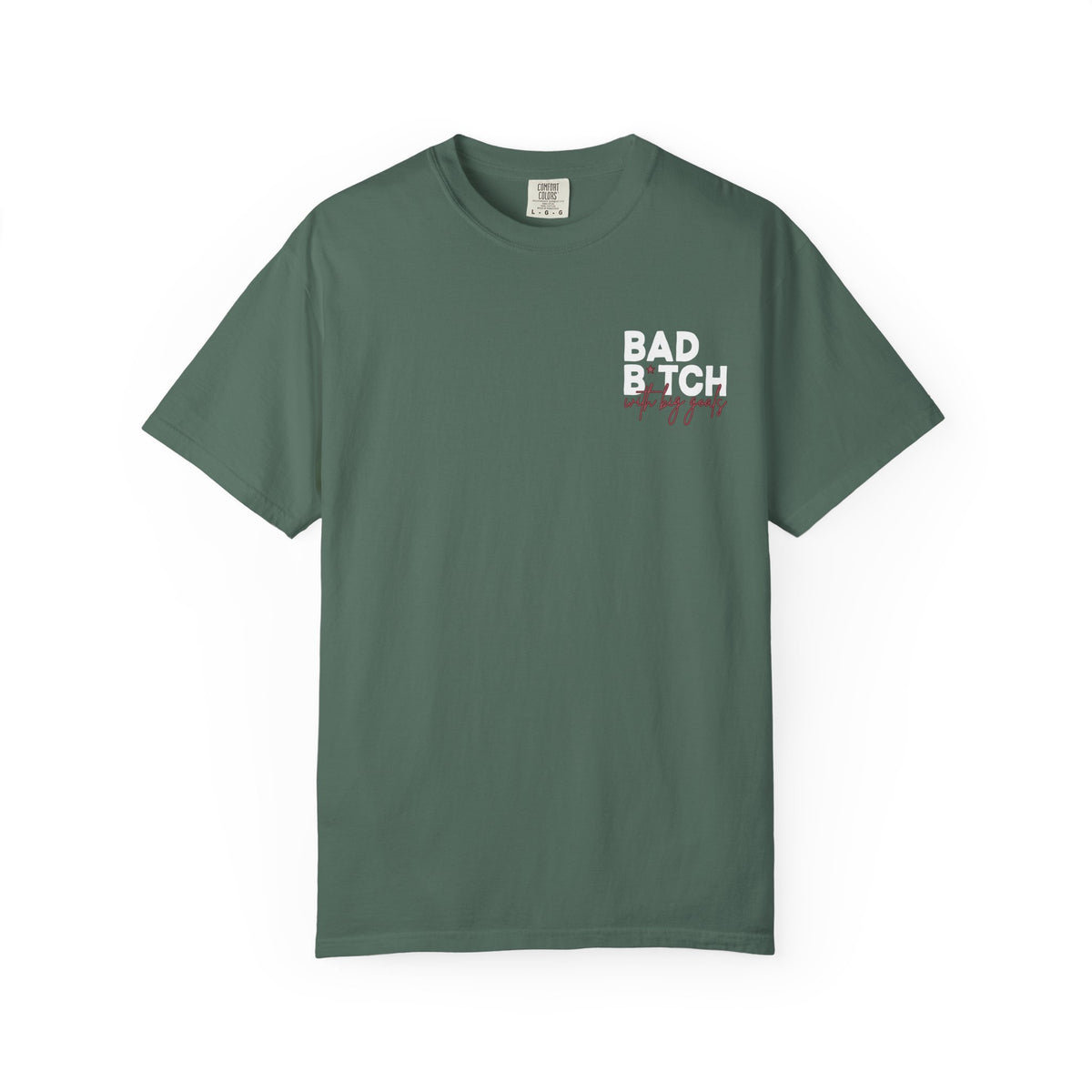 Bad B With Big Goals Comfort Colors Single Sided Tee