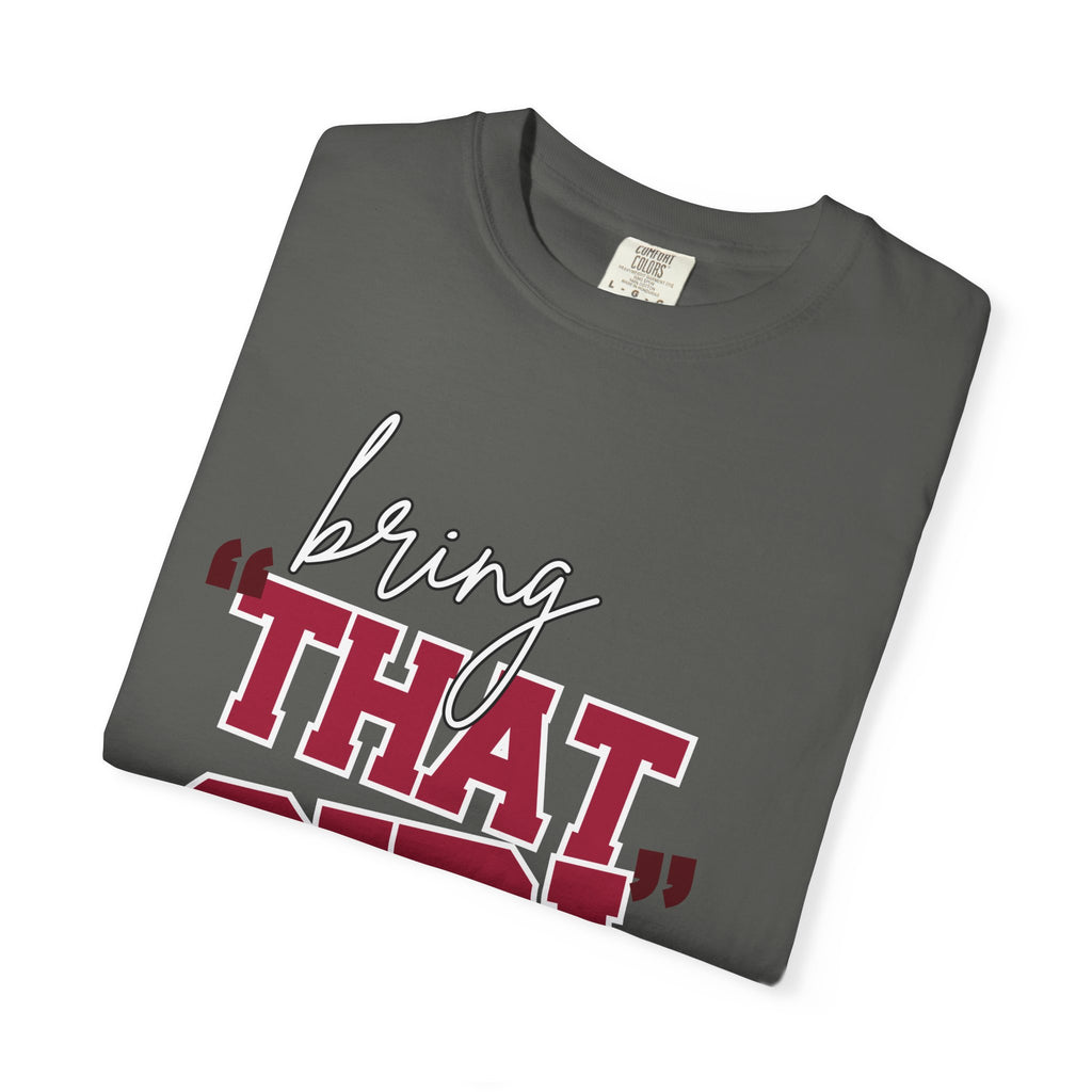 Bring "THAT GIRL" Energy, Comfort Colors Tshirt