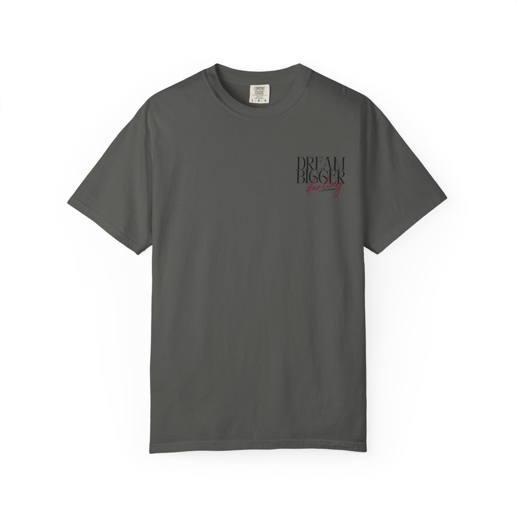 Dream Bigger Darling Comfort Colors Double Sided Tee