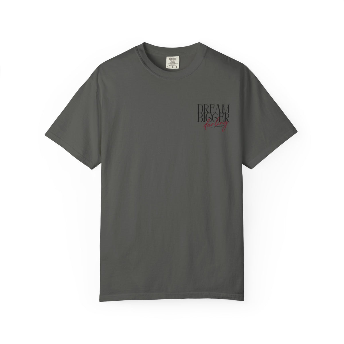 Dream Bigger Darling Comfort Colors Double Sided Tee