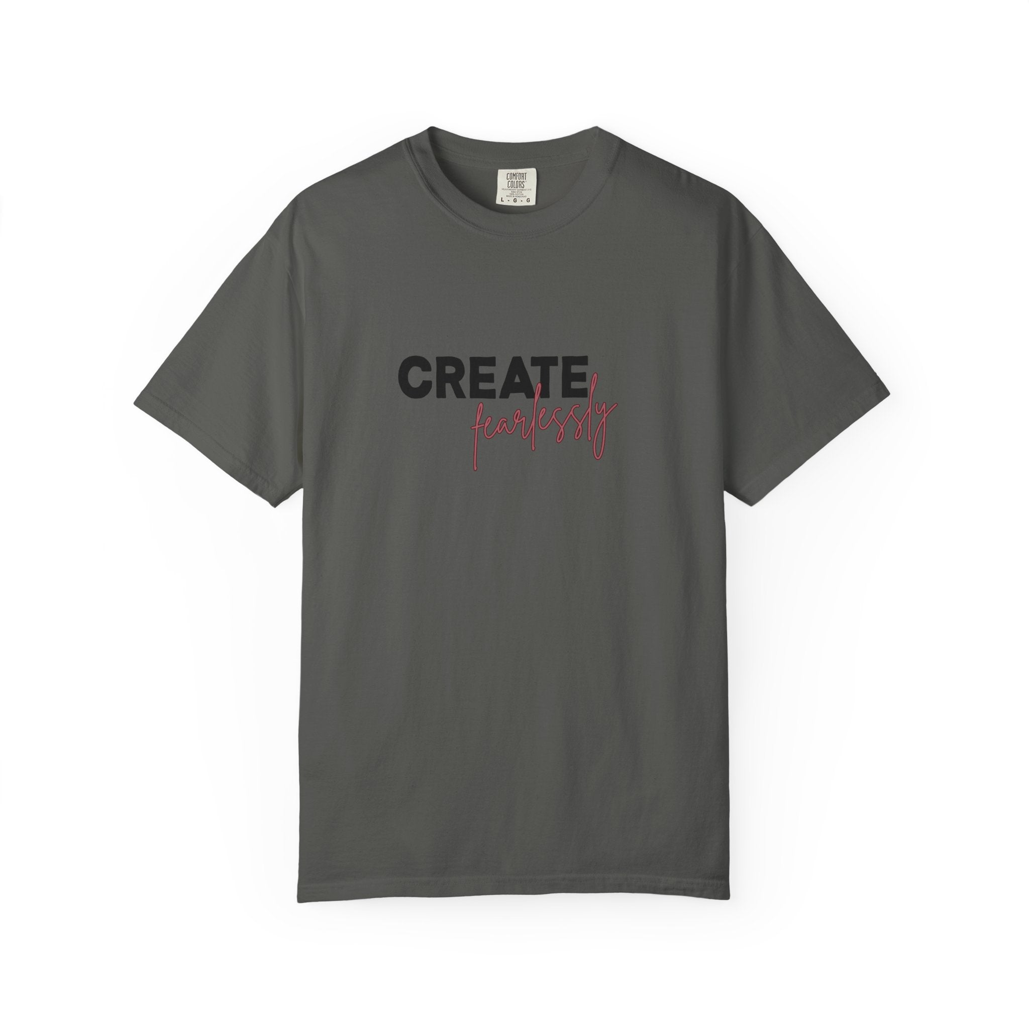 Create Fearlessly Comfort Colors Single Sided Tee