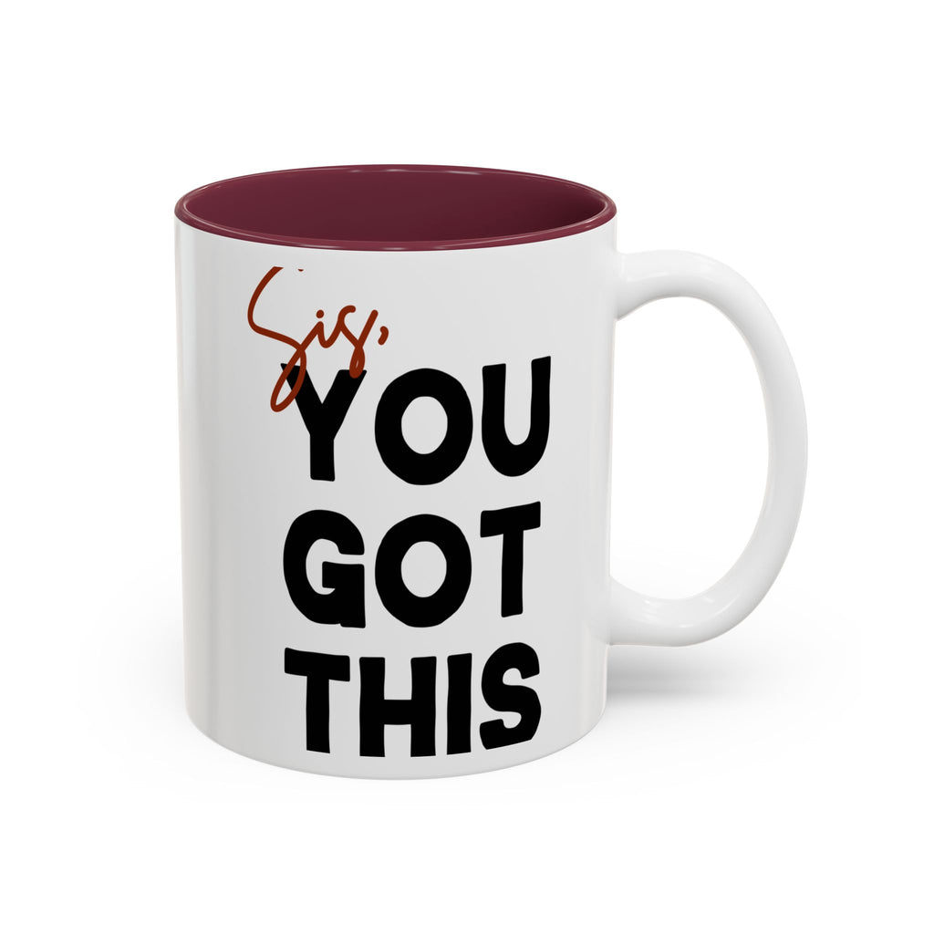 Sis You Got This Mug(11oz/15oz)