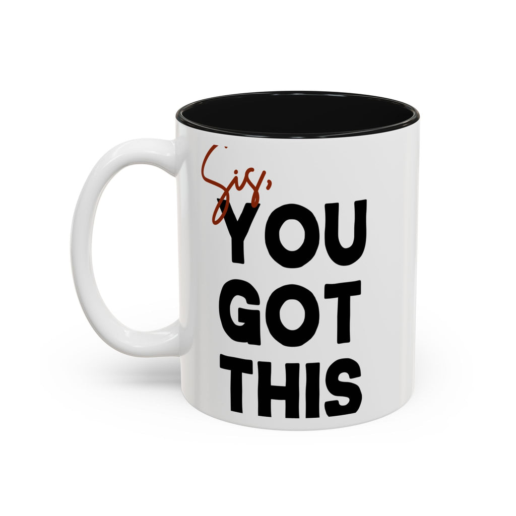 Sis You Got This Mug(11oz/15oz)