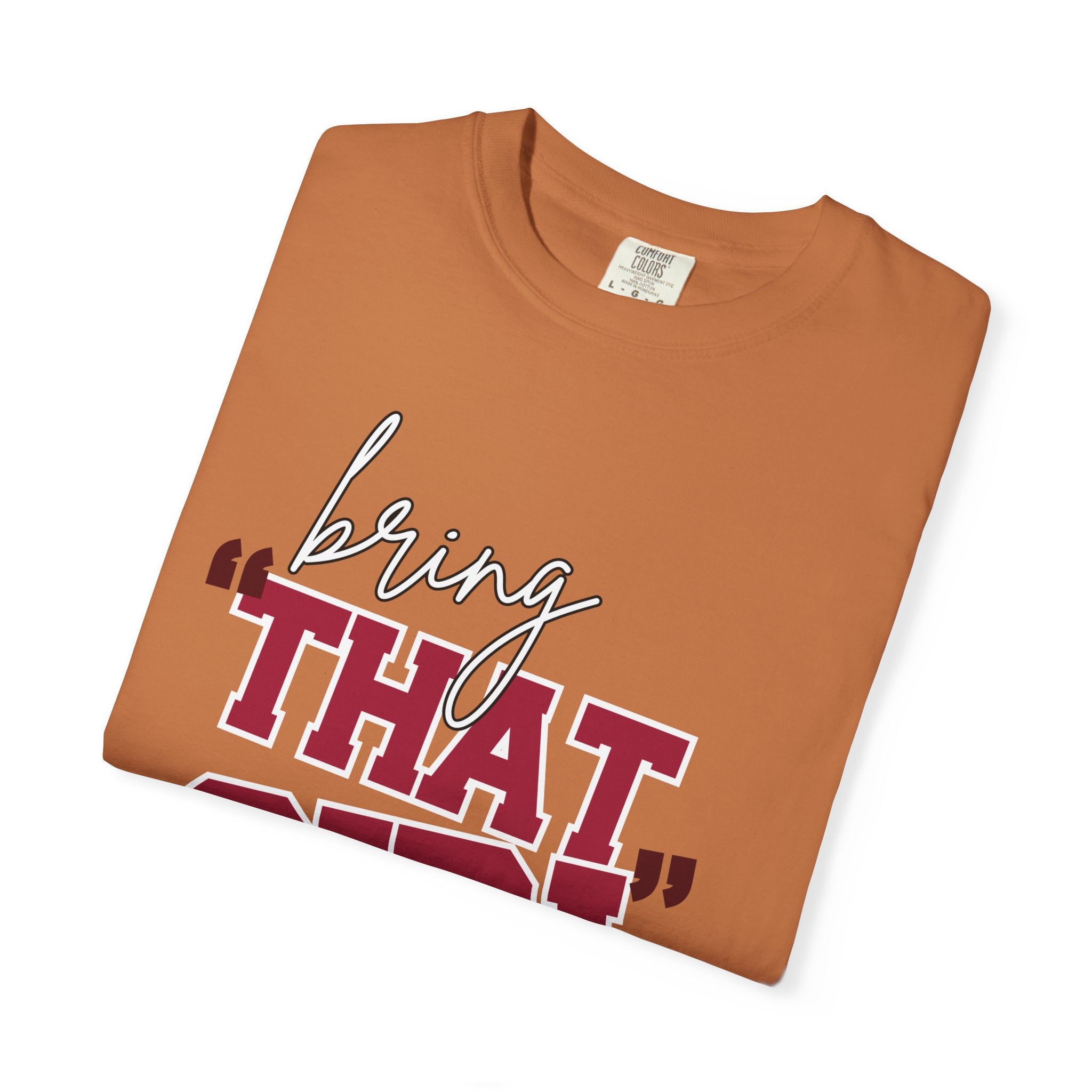 Bring "THAT GIRL" Energy, Comfort Colors Tshirt