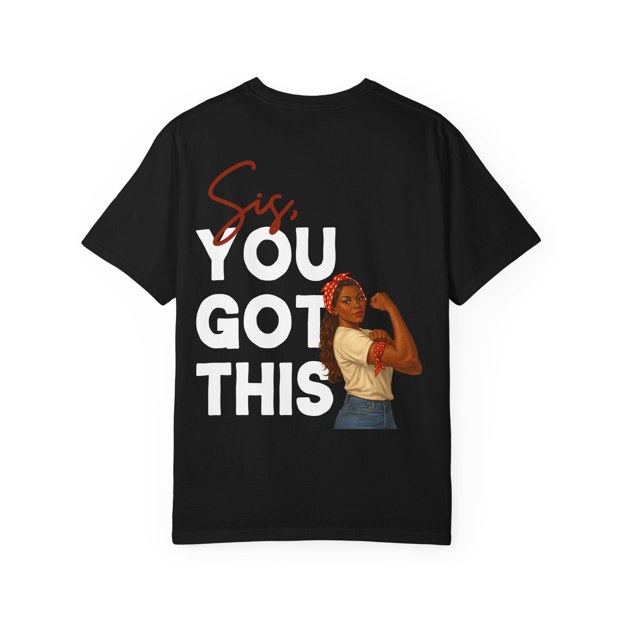 Sis You Got This Comfort Colors Double Sided Tee