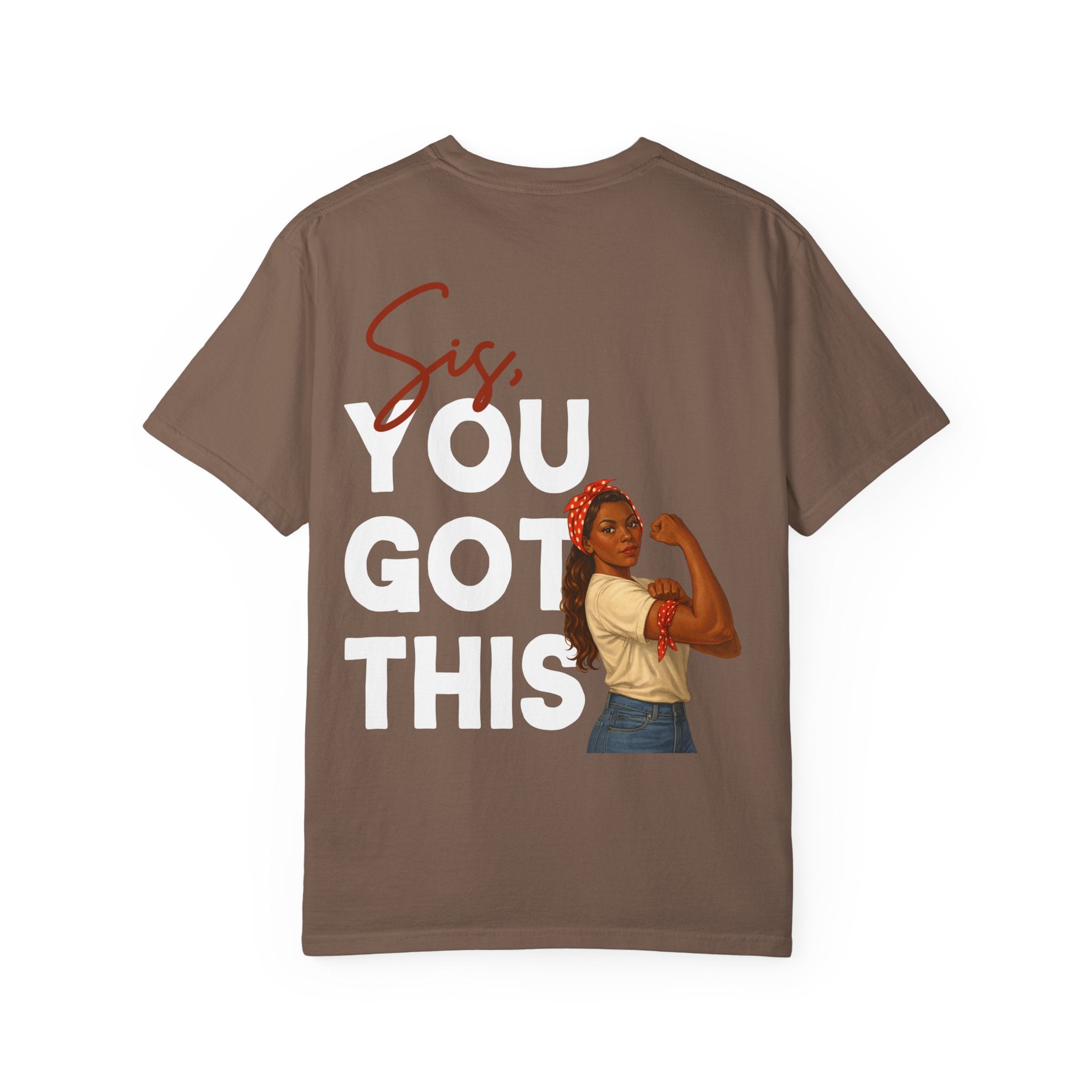 Sis You Got This Comfort Colors Double Sided Tee