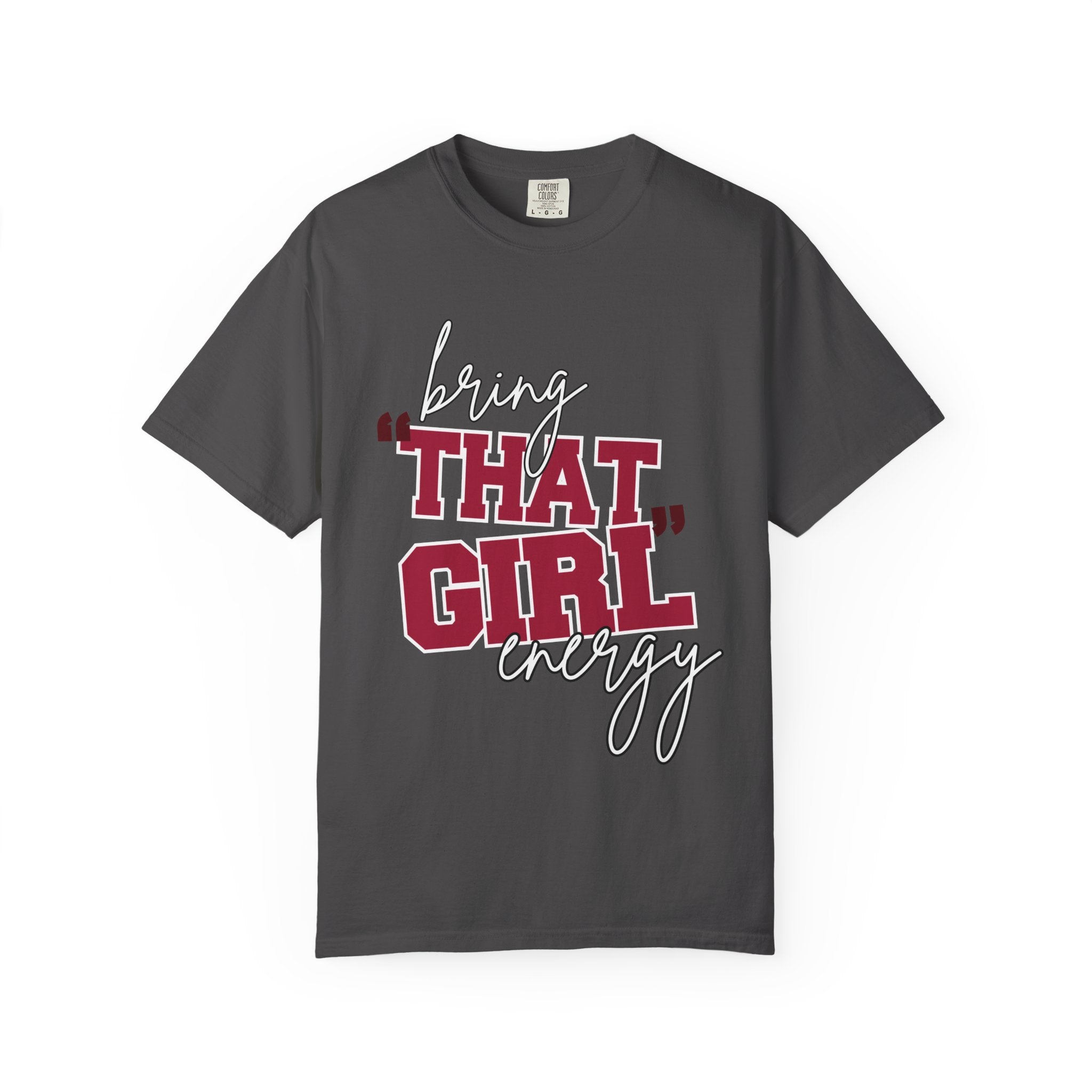 Bring "THAT GIRL" Energy, Comfort Colors Tshirt