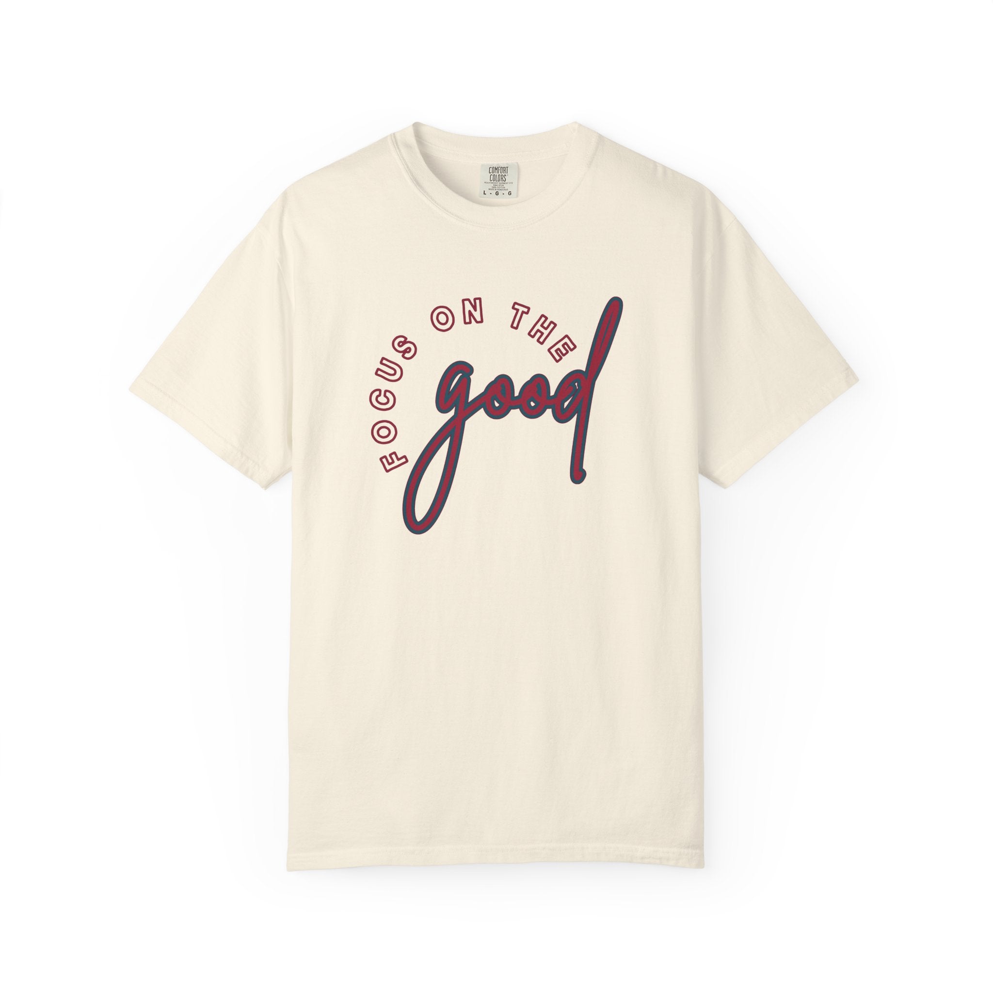 Focus on the Good Shirt Comfort Colors, Soft Cotton Positive Quote Tee, Unisex Uplifting Graphic T-Shirt, Mental Health Awareness Top