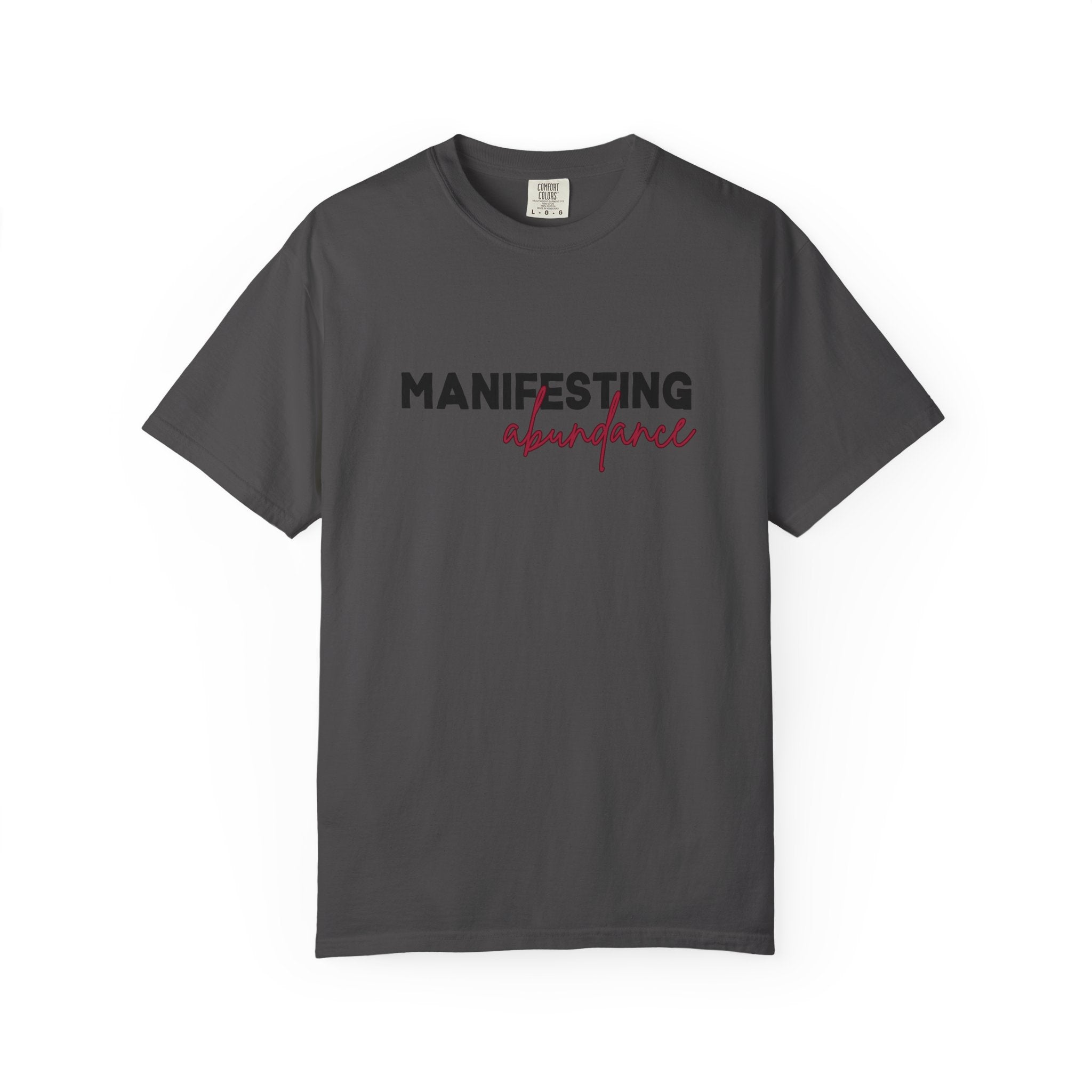 Manifesting Abundance Garment-Dyed T-Shirt, Motivational Tee, Unisex Tee, Casual Wear, Gift for Self-Care, Positive Affirmation Shirt