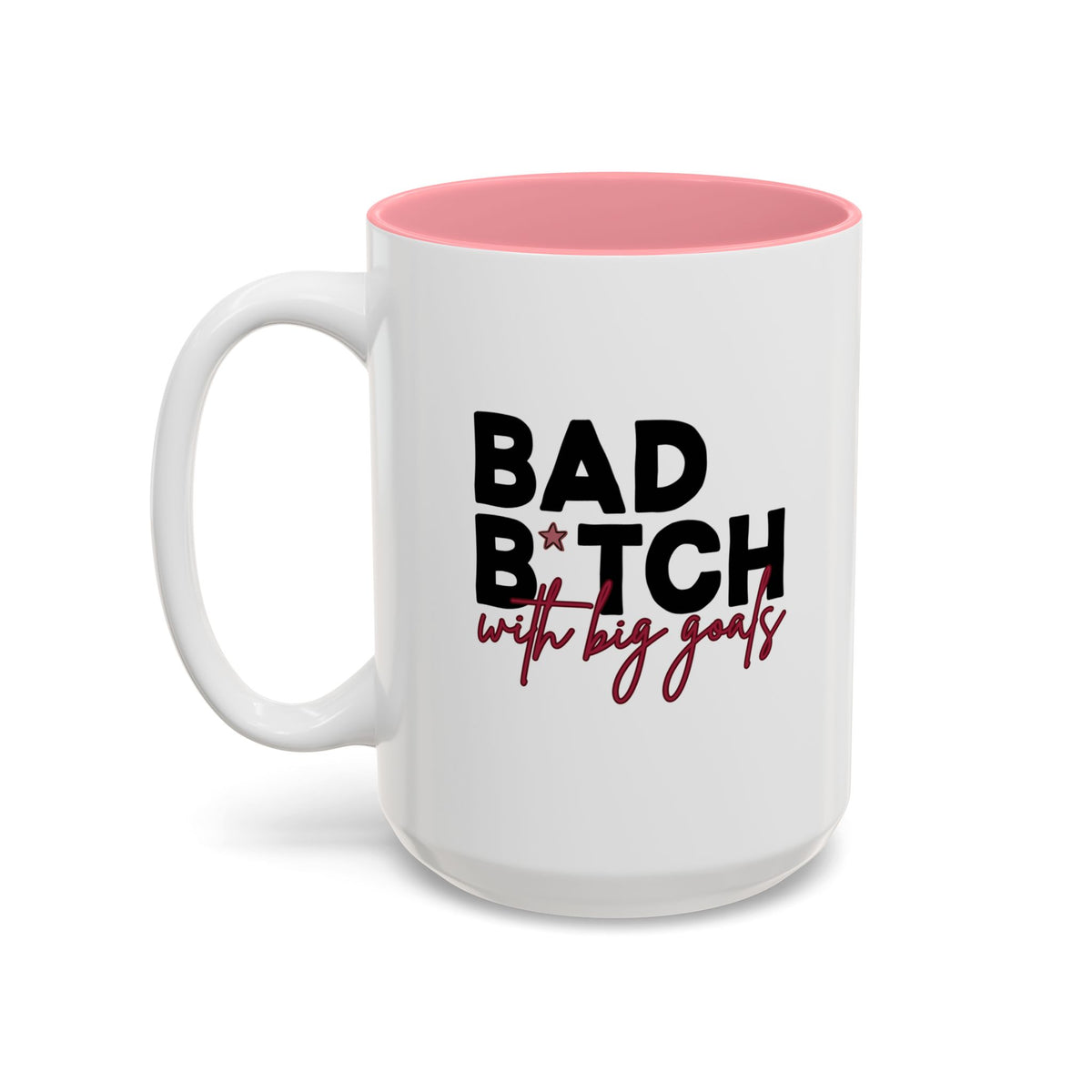 Bad B*tch with Big Goals Accent Mug(11oz/15oz)