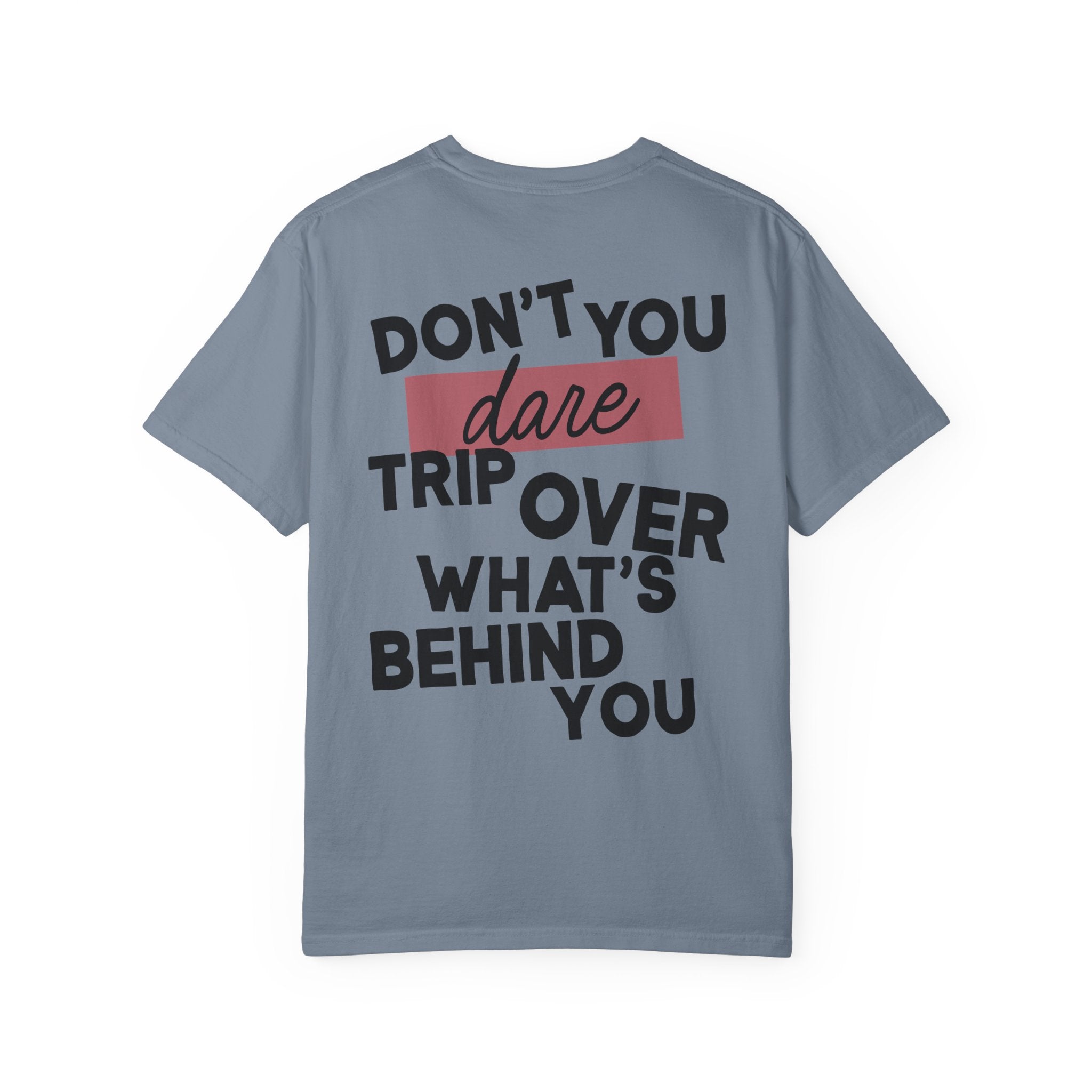 Focus on Whats in Front of You Shirt Comfort Colors Double Sided Tee