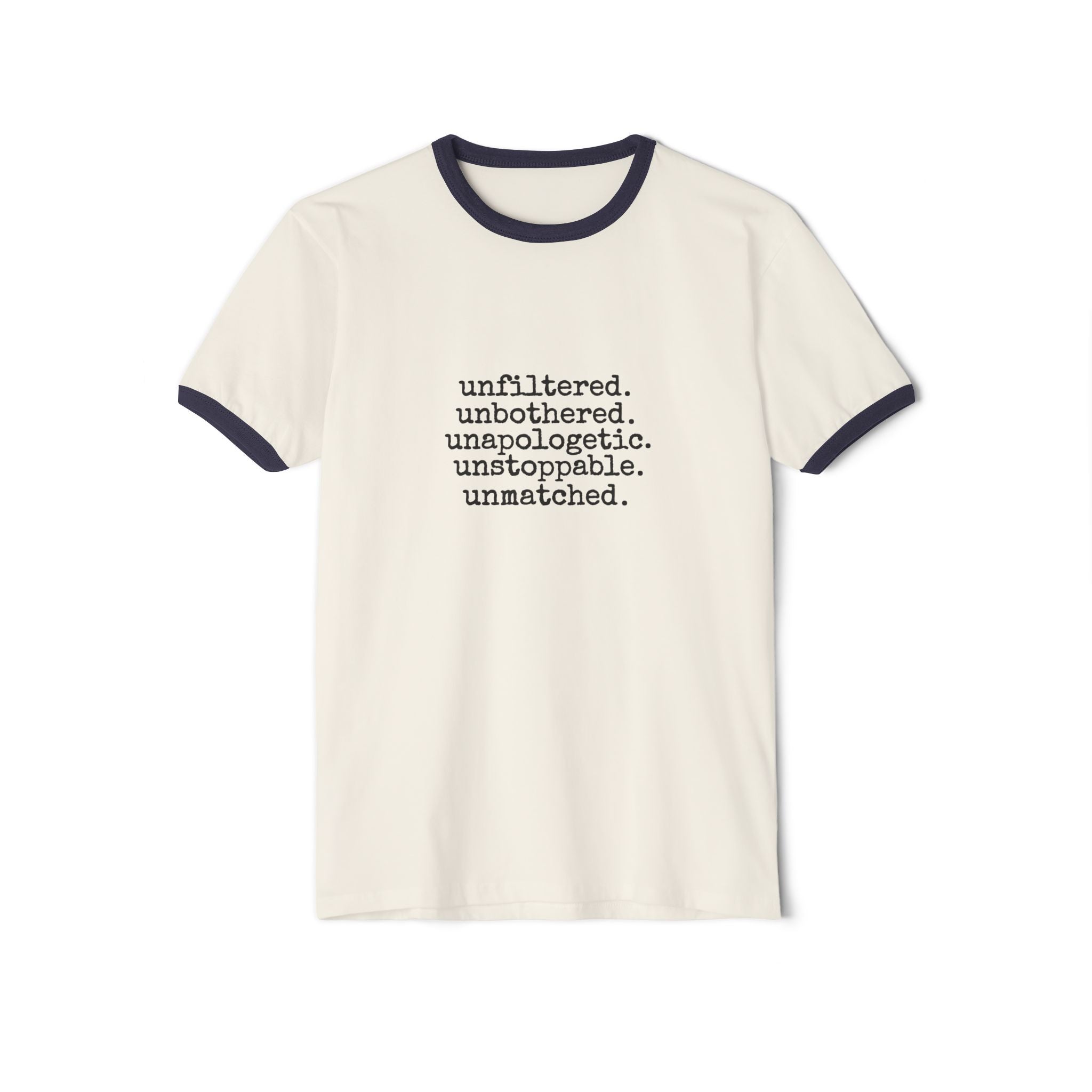 Unfiltered, Unbothered, Unapologetic, Unstoppable, Unmatched, Retro Cotton Ringer Singled Sided Tee