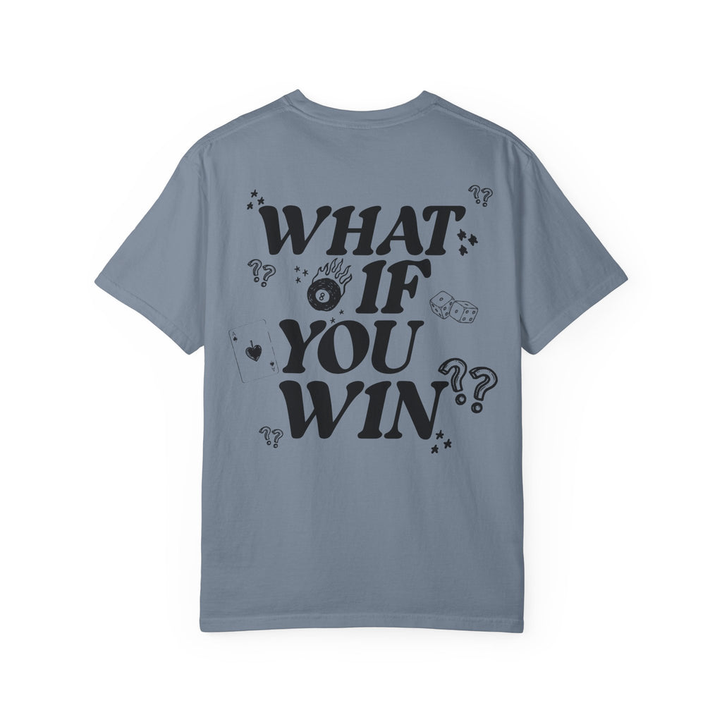 What If You Win? Comfort Colors Double Sided Tee