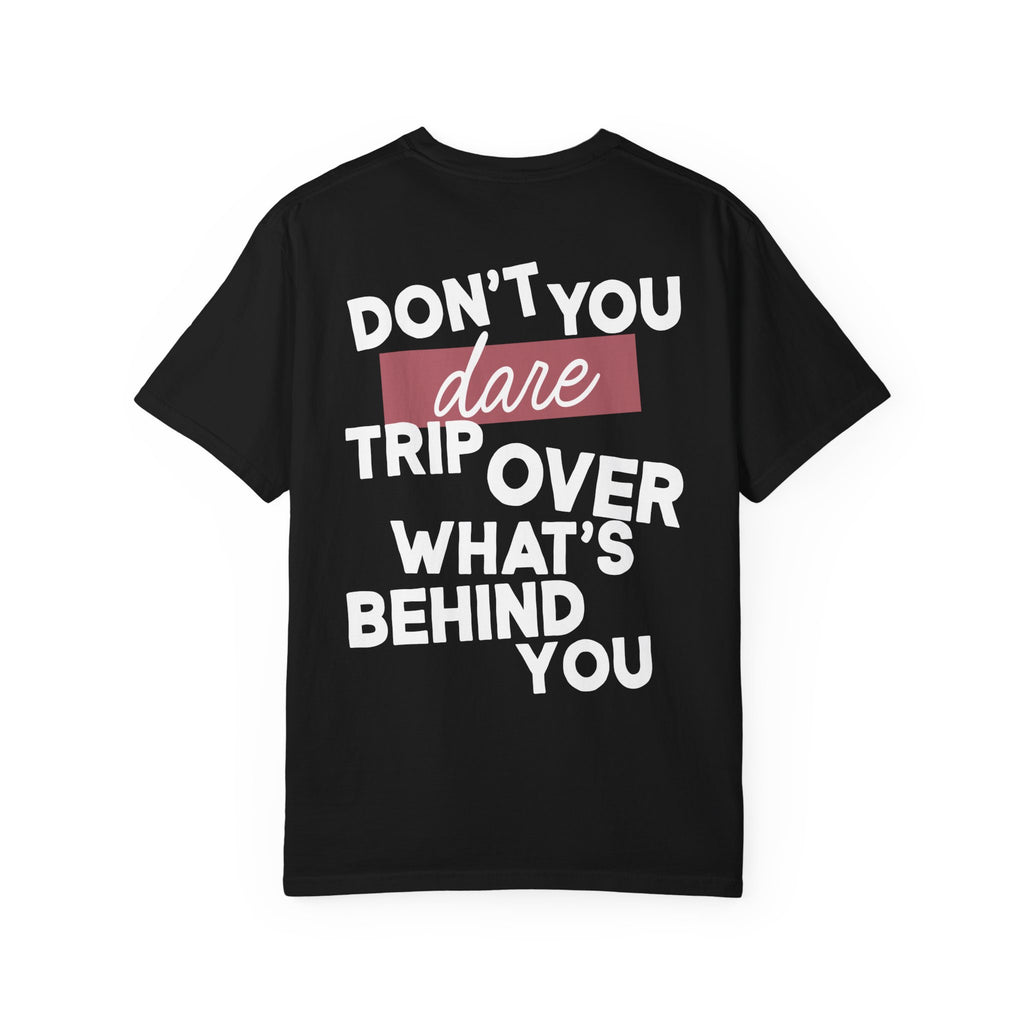 Focus on Whats in Front of You Shirt Comfort Colors Double Sided Tee