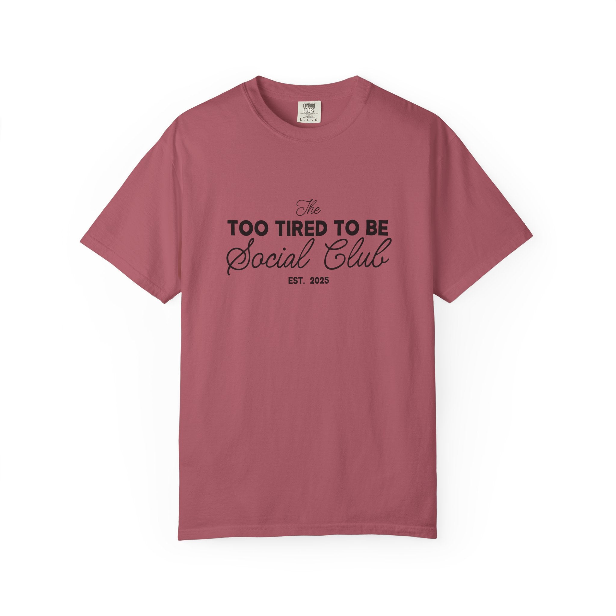 The Too Tired to Be Social Comfort Colors Single Sided Tee