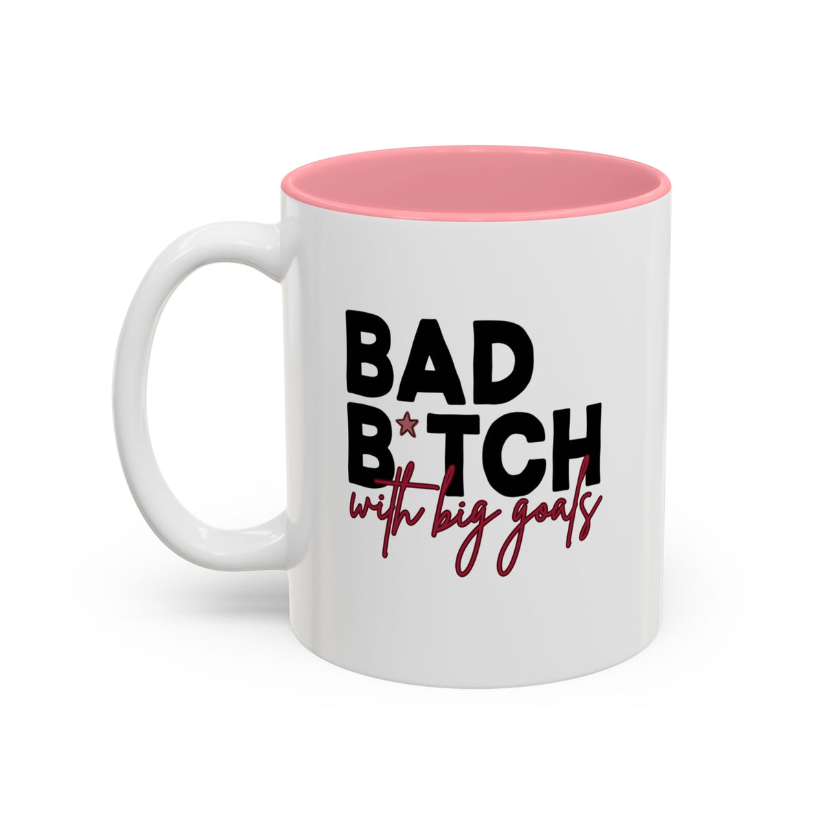 Bad B*tch with Big Goals Accent Mug(11oz/15oz)