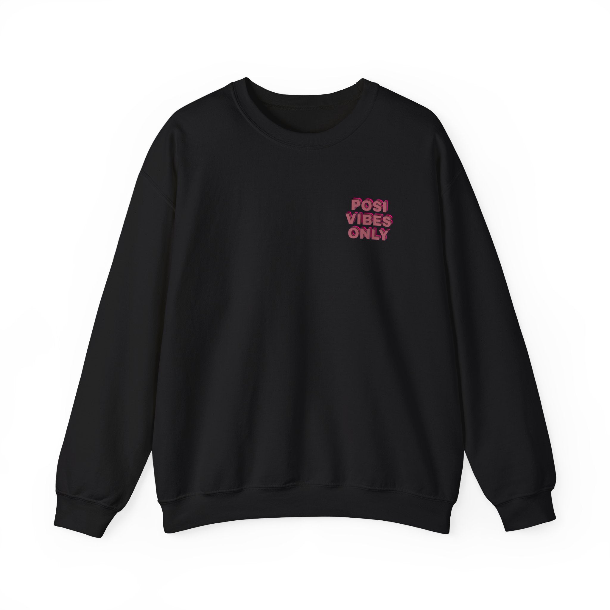 Posi Vibes Only Gildan 18000 Double Sided Sweatshirt