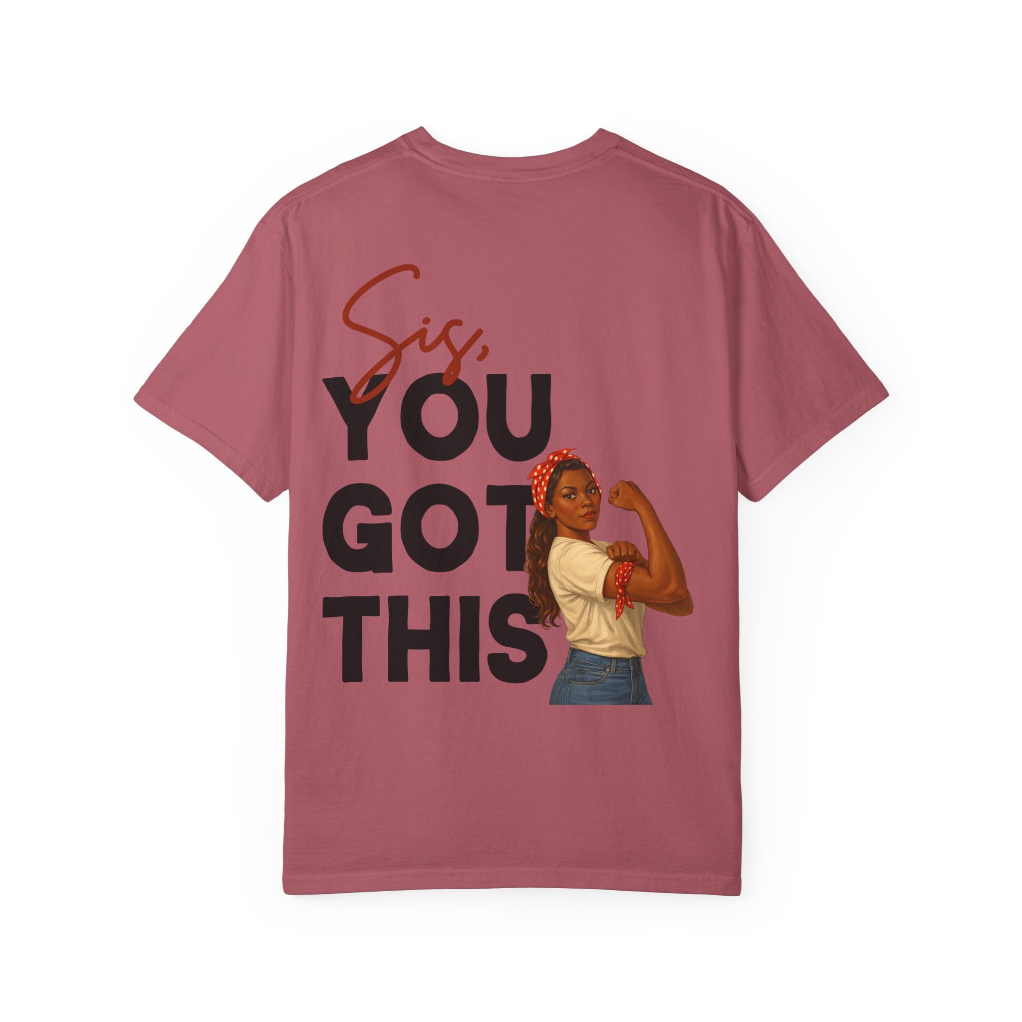 Sis You Got This Comfort Colors Double Sided Tee