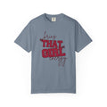 Bring "THAT GIRL" Energy Single Sided Comfort Colors Tee