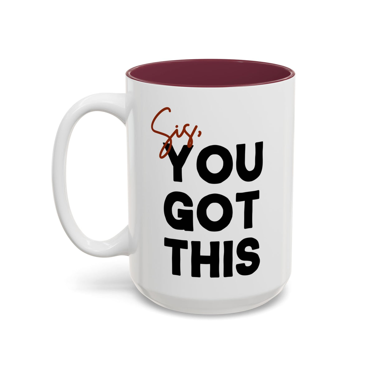Sis You Got This Mug(11oz/15oz)