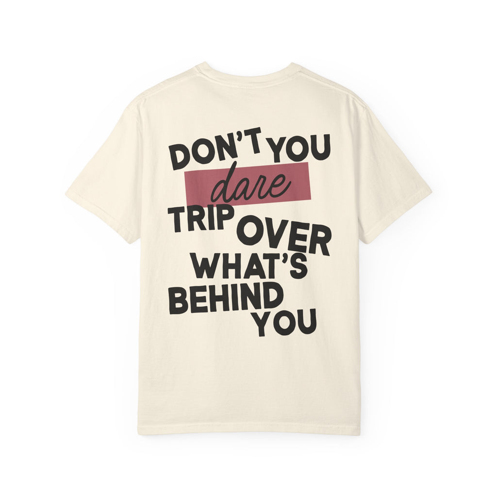 Focus on Whats in Front of You Shirt Comfort Colors Double Sided Tee