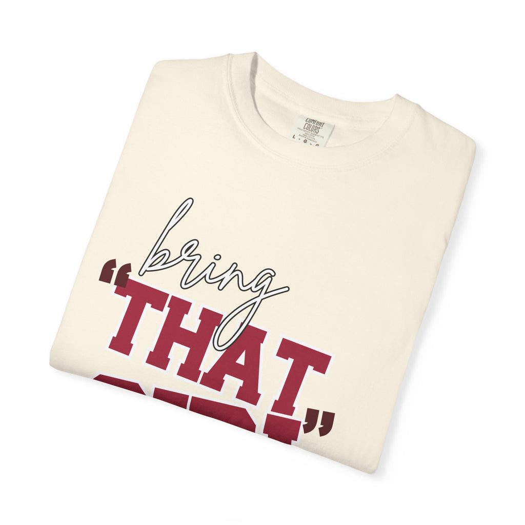 Bring "THAT GIRL" Energy, Comfort Colors Tshirt