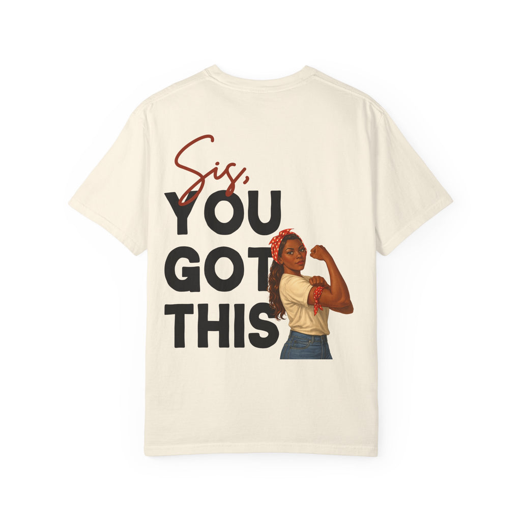 Sis You Got This Comfort Colors Double Sided Tee