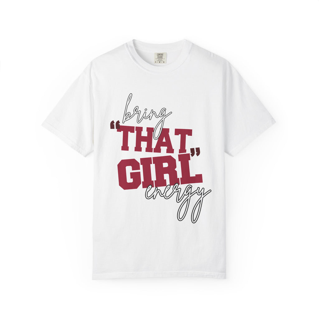 Bring "THAT GIRL" Energy, Comfort Colors Tshirt