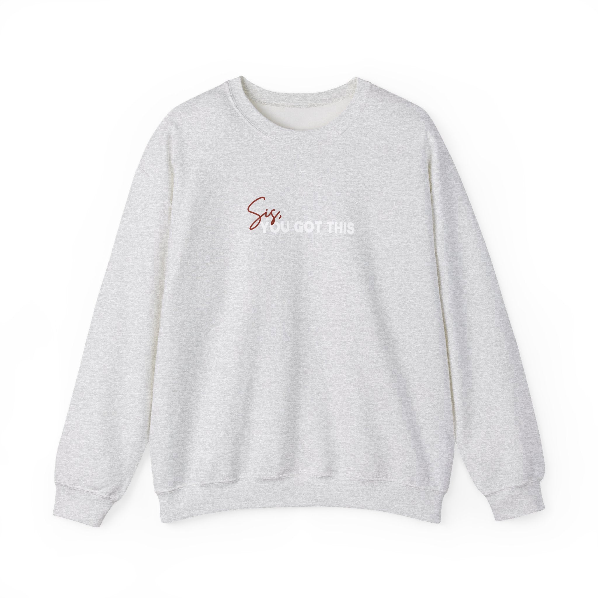 Sis You Got This Gildan 18000 Double Sided Sweatshirt