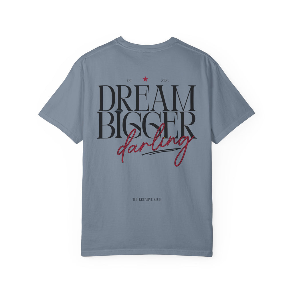 Dream Bigger Darling Comfort Colors Double Sided Tee