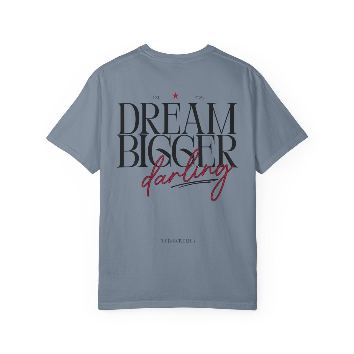 Dream Bigger Darling Comfort Colors Double Sided Tee