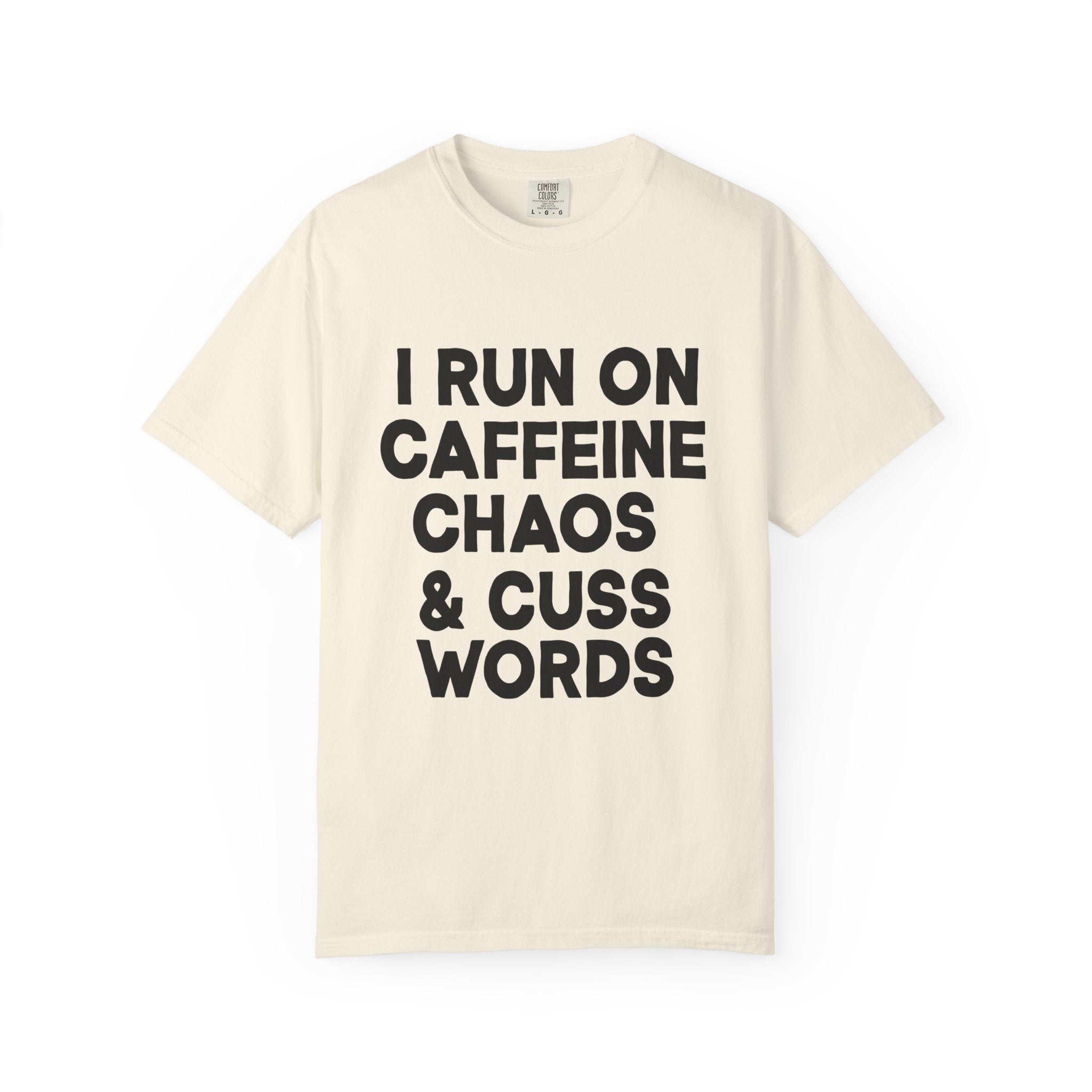 I Run on Caffeine, Chaos, and Cuss Words Comfort Colors, Soft Cotton Funny Hustle Tee, Bold Energy Graphic T-Shirt