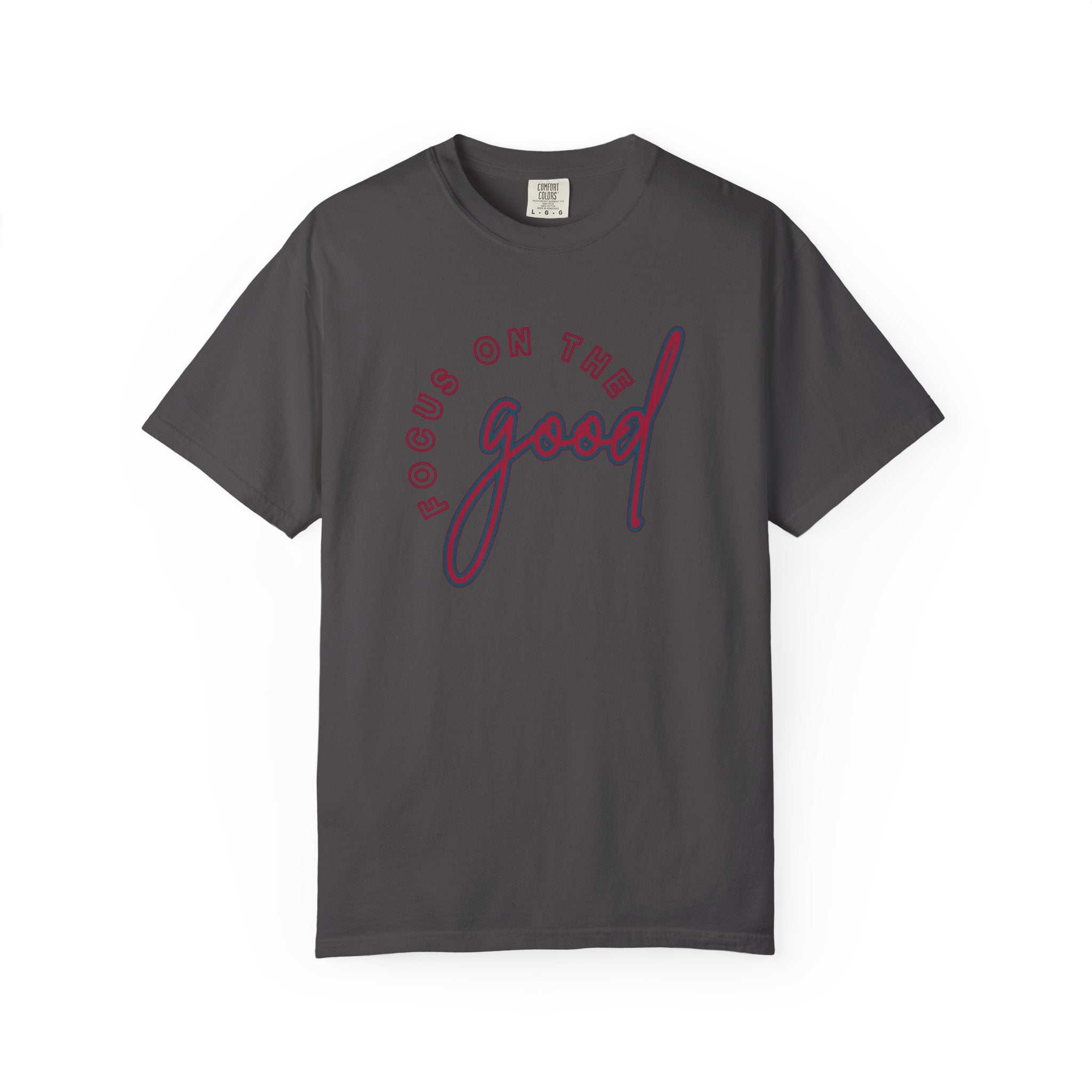 Focus on the Good Shirt Comfort Colors, Soft Cotton Positive Quote Tee, Unisex Uplifting Graphic T-Shirt, Mental Health Awareness Top