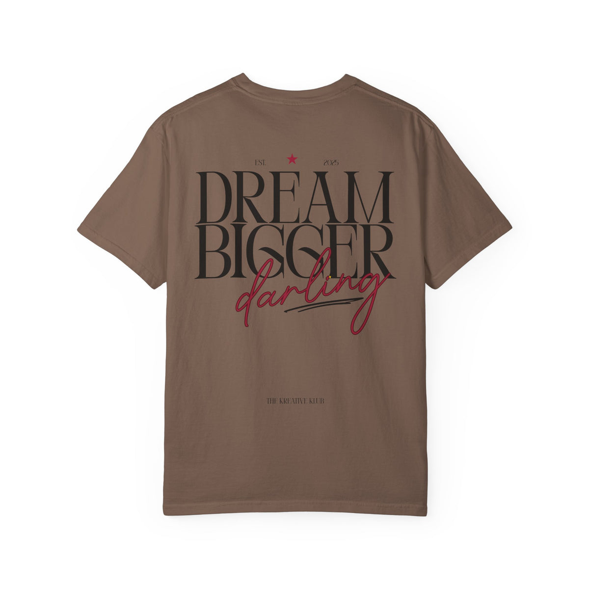 Dream Bigger Darling Comfort Colors Double Sided Tee