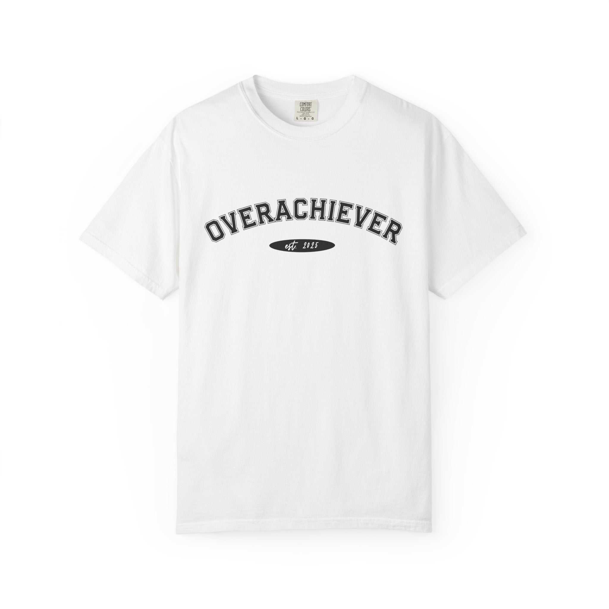 Overachiever Comfort Colors Single Sided Tee