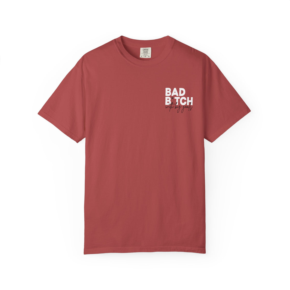 Bad B With Big Goals Comfort Colors Single Sided Tee