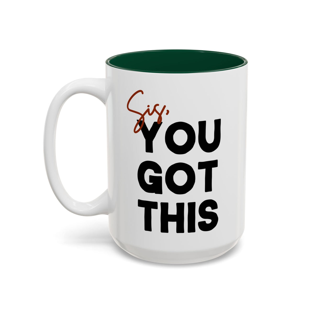 Sis You Got This Mug(11oz/15oz)