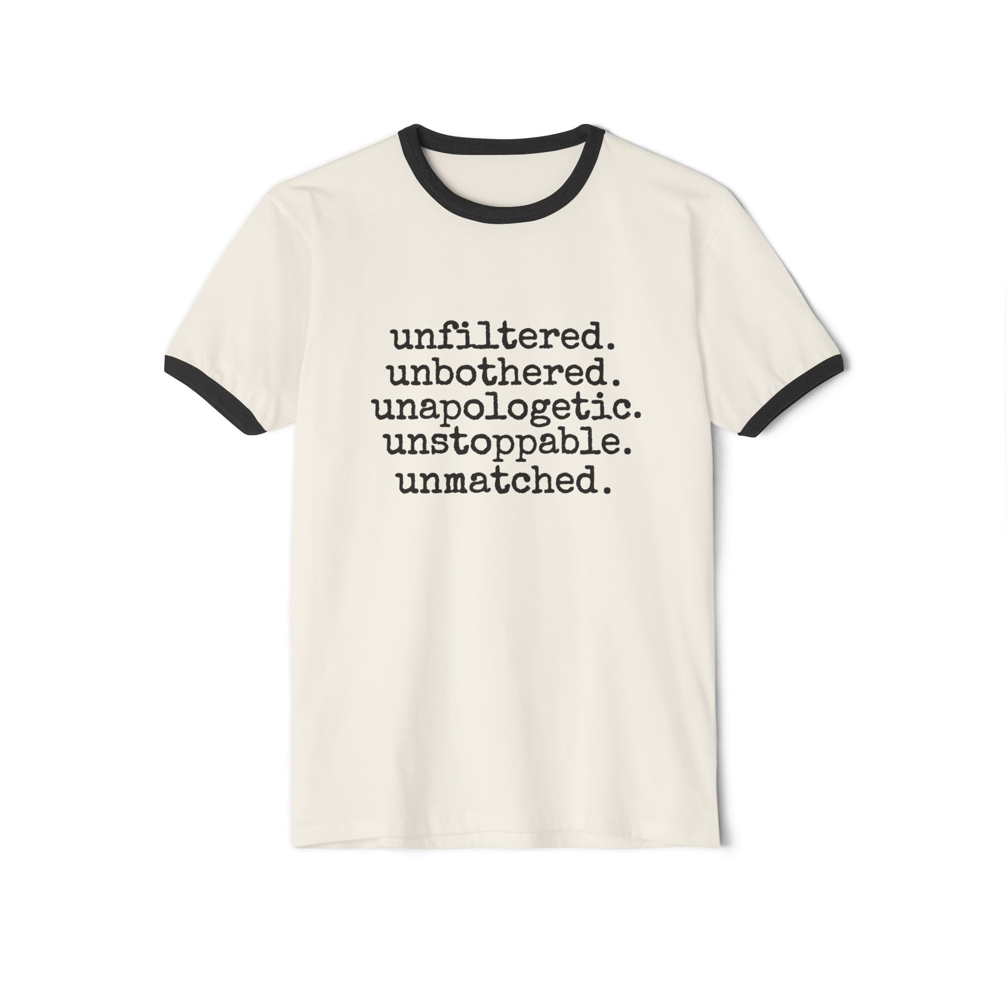 Unfiltered, Unbothered, Unapologetic, Unstoppable, Unmatched, Retro Cotton Ringer Singled Sided Tee