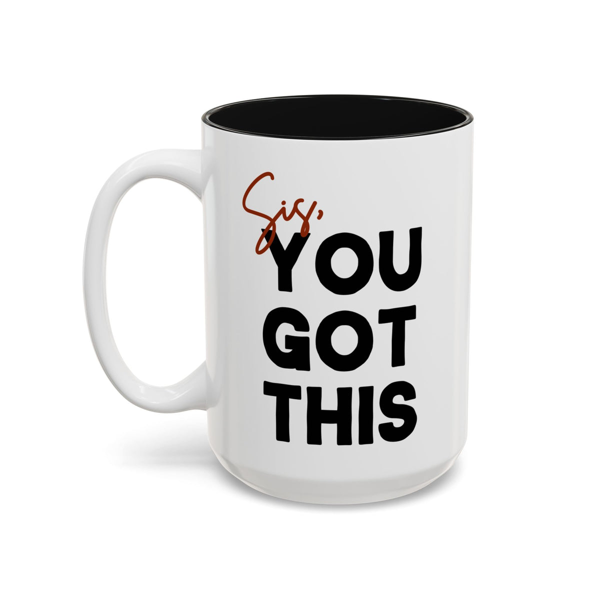 Sis You Got This Mug(11oz/15oz)
