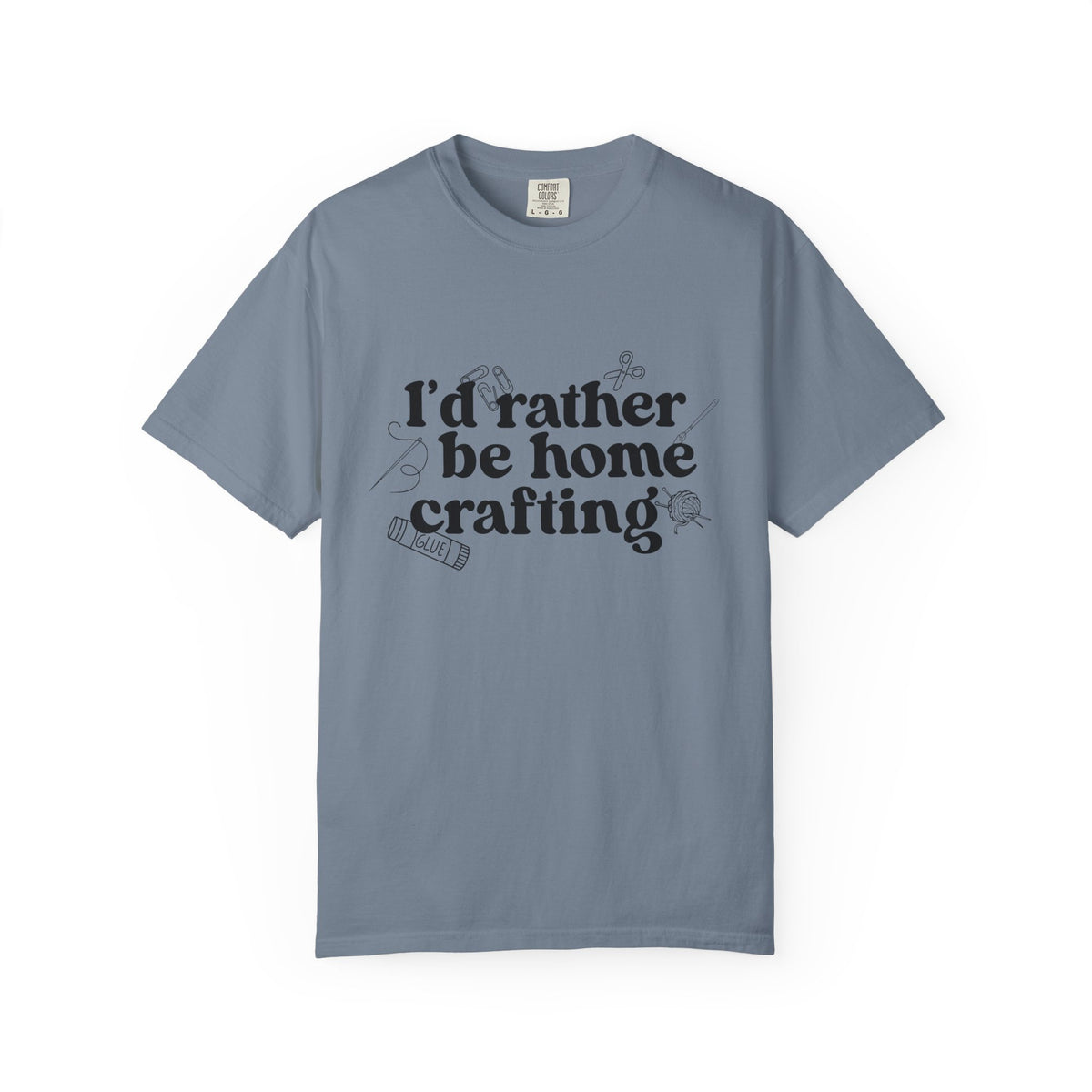 I'd Rather Be Home Crafting Comfort Colors Single Sided Tee